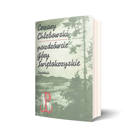 Pozdrówcie Góry Świętokrzyskie. Reportaż historyczny