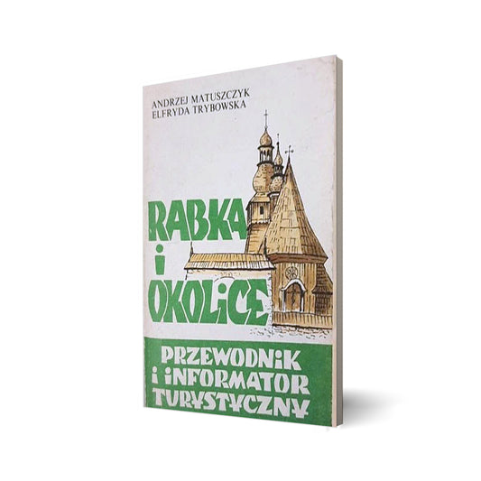 Rabka i okolice. Przewodnik i informator turystyczny