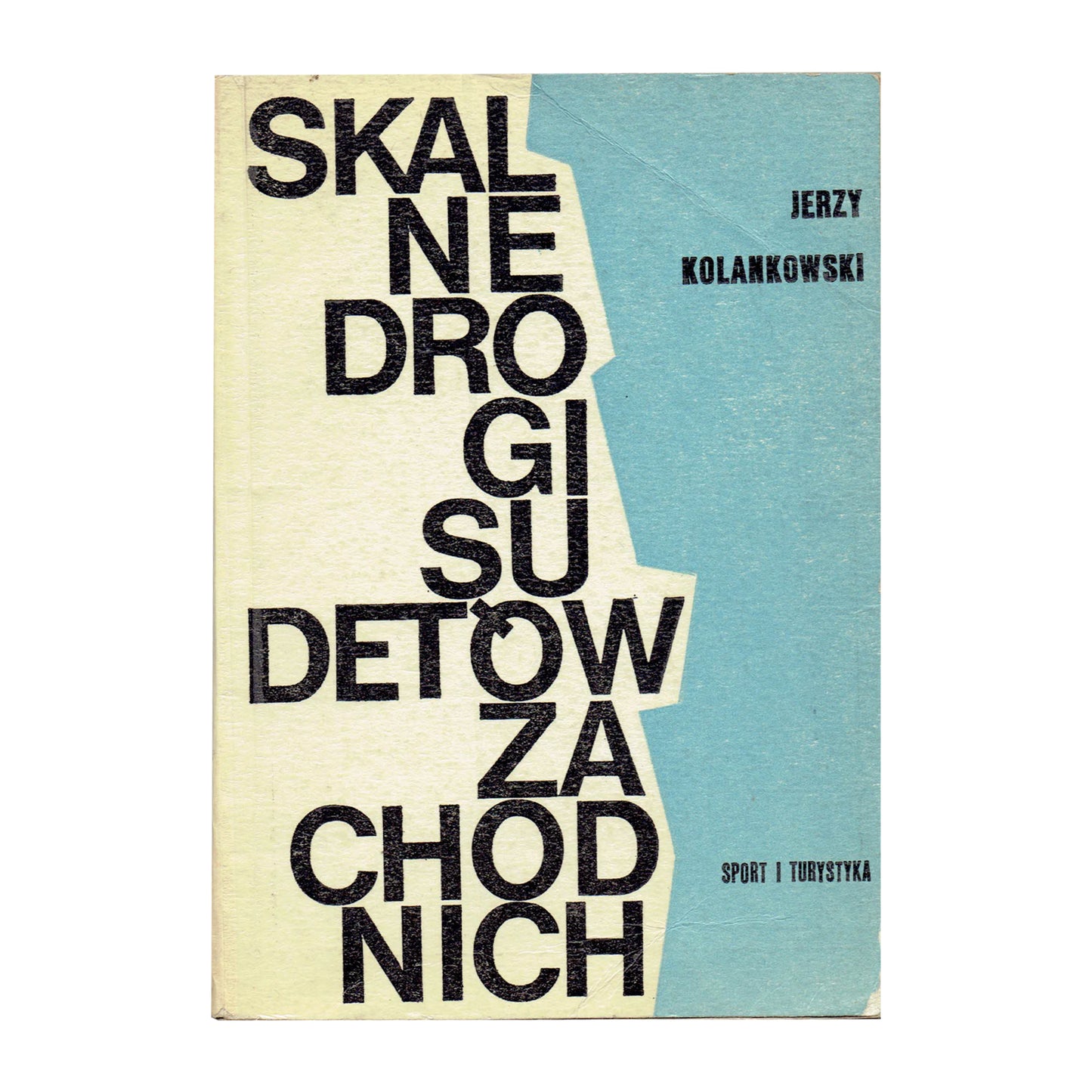 Skalne drogi Sudetów Zachodnich. Przewodnik wspinaczkowy