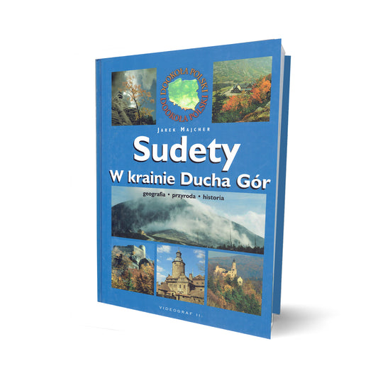 Sudety. W krainie Ducha Gór. Geografia. Przyroda. Historia