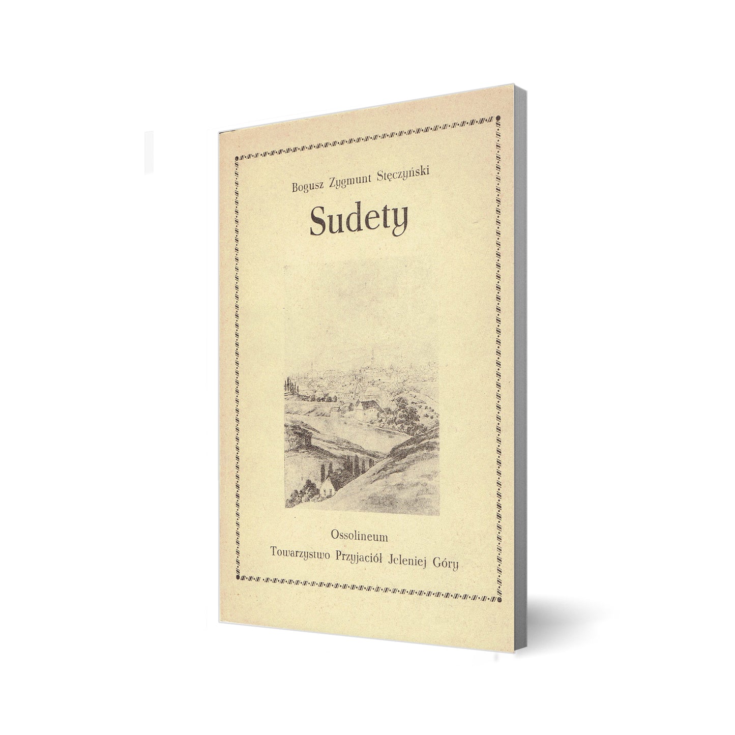 Sudety. Jako dalszy ciąg poematu Tatry przez Bogusza Zygmunta Stęczyńskiego autora Okolic Galicji