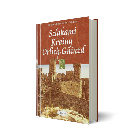 Szlakami Krainy Orlich Gniazd. Przewodnik turystyczny