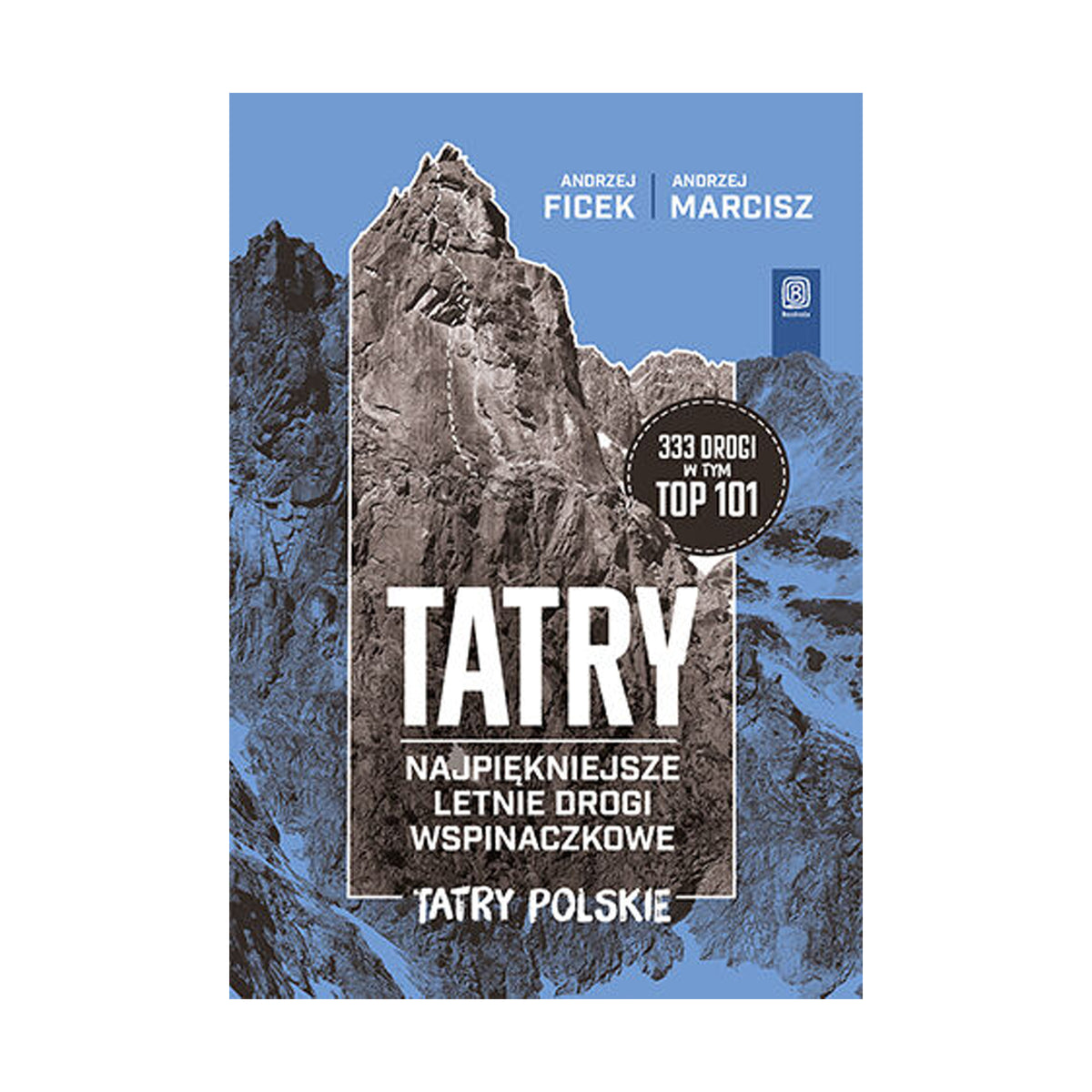 Tatry. Najpiękniejsze letnie drogi wspinaczkowe.Tatry Polskie