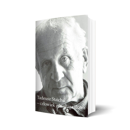 Tadeusz Staich – człowiek gór, sługa słowa.