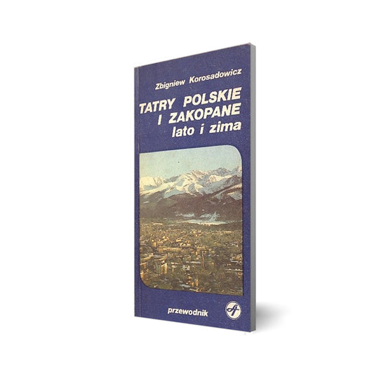 Tatry Polskie i Zakopane. Lato i zima
