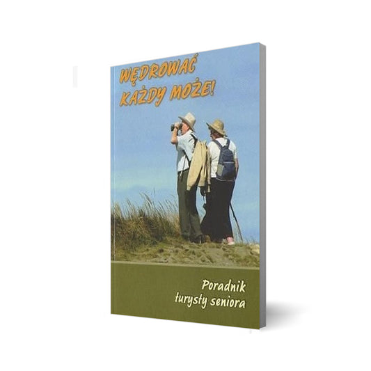 Wędrować każdy może! Poradnik turysty seniora