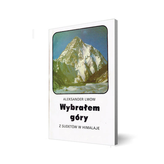 Wybrałem góry. Z Sudetów w Himalaje