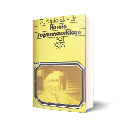 Zakopiańskie dni Karola Szymanowskiego 1894-1936