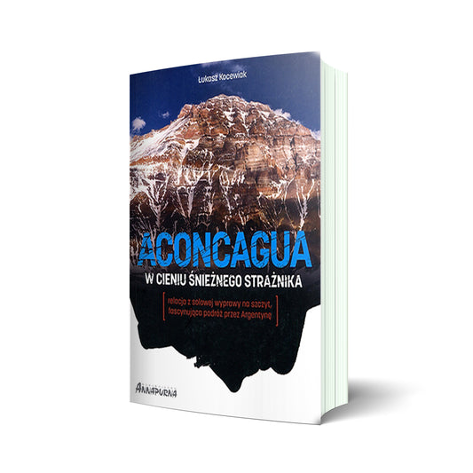 Aconcagua. W cieniu Śnieżnego Strażnika