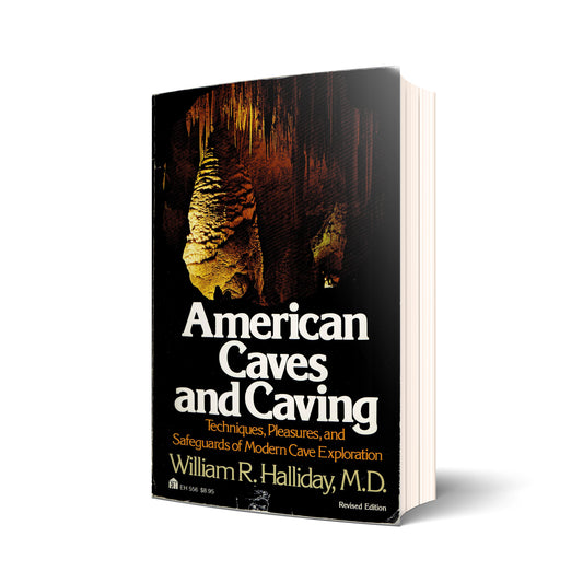 American Caves and Caving. Techniques, Pleasures and Safeguards of Modern Cave Exploration