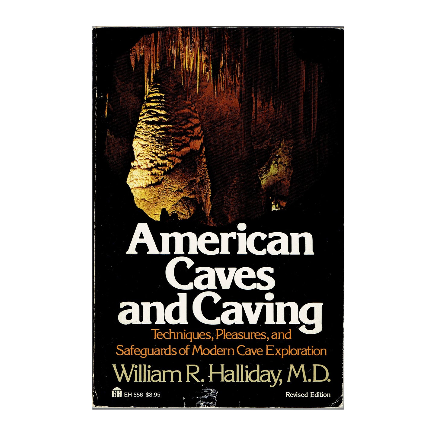 American Caves and Caving. Techniques, Pleasures and Safeguards of Modern Cave Exploration