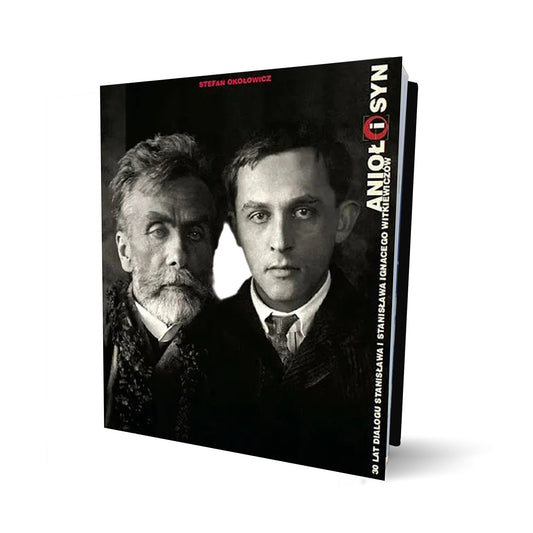 Anioł i Syn - 30 lat dialogu Stanisława i Stanisława Ignacego Witkiewiczów