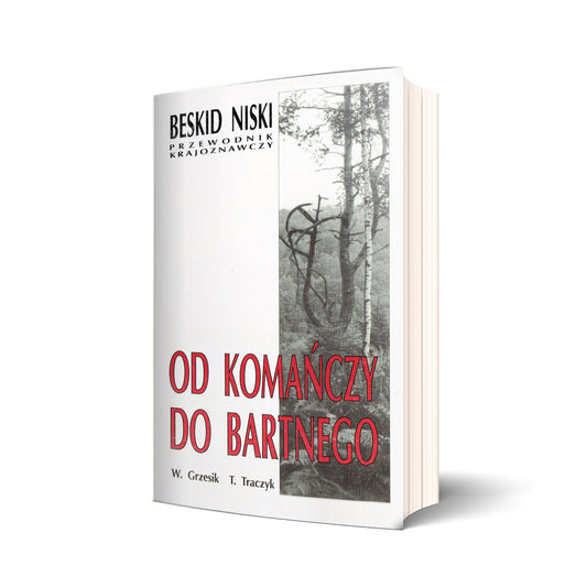 Od Komańczy do Bartnego. Beskid Niski. Przewodnik krajoznawczy