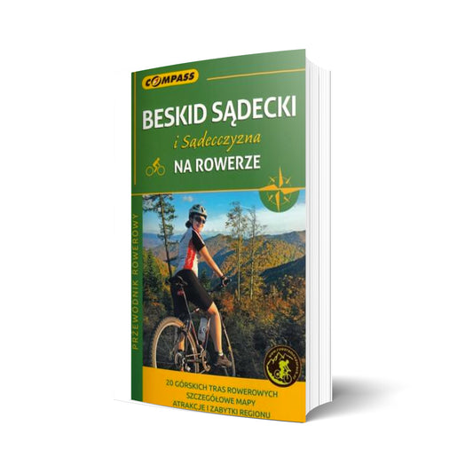 Beskid Sądecki i Sądecczyzna na rowerze. Przewodnik rowerowy