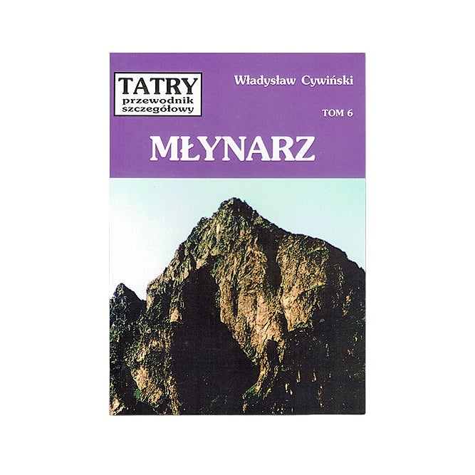 Tatry. Przewodnik szczegółowy, tom 6. Młynarz