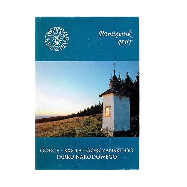 Pamiętnik PTT. Tom 19. Gorce - XXX lat Gorczańskie Parku Narodowego