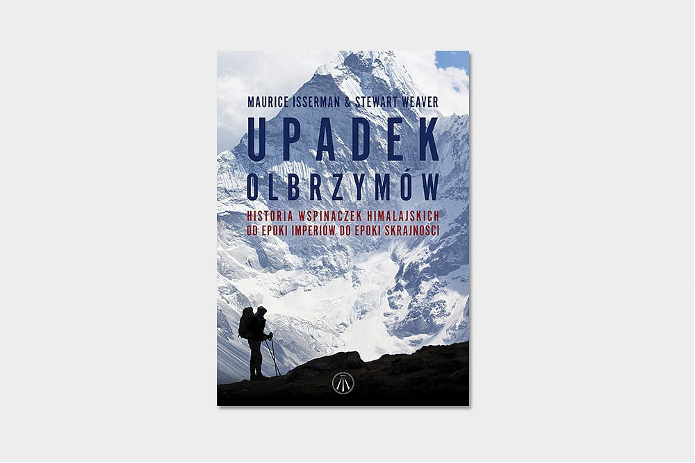 Upadek olbrzymów. Historia wspinaczek himalajskich od epoki imperiów do epoki skrajności
