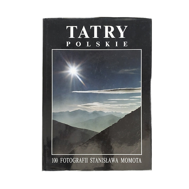 Tatry Polskie. 100 fotografii Stanisława Momota