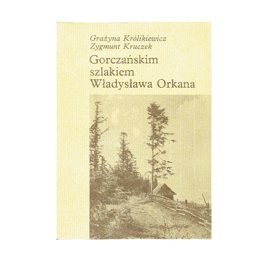 Gorczańskim szlakiem Władysława Orkana