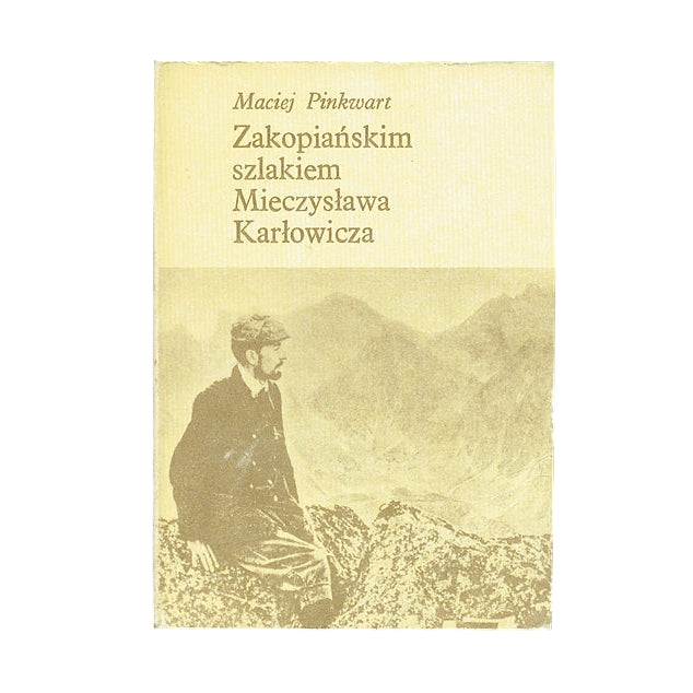 Zakopiańskim szlakiem Mieczysława Karłowicza