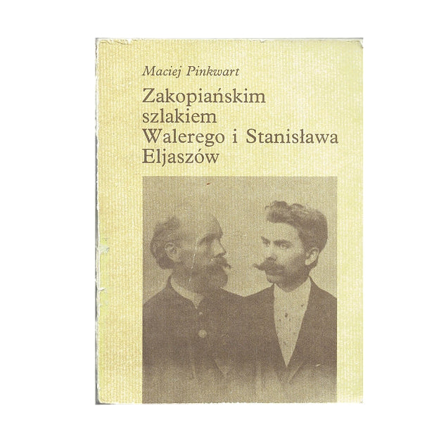Zakopiańskim szlakiem Walerego i Stanisława Eljaszów