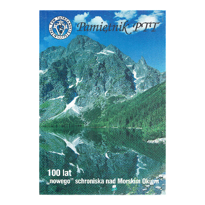 Pamiętnik PTT. Tom 15-16. 100 lat "nowego" schroniska nad Morskim Okiem