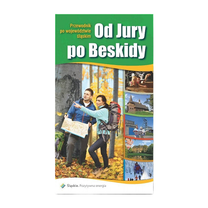 Od Jury po Beskidy. Przewodnik po województwie śląskim