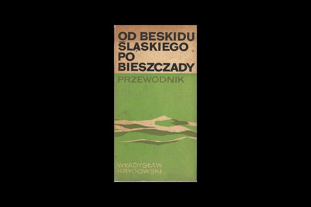 Od Beskidu Śląskiego po Bieszczady. Przewodnik