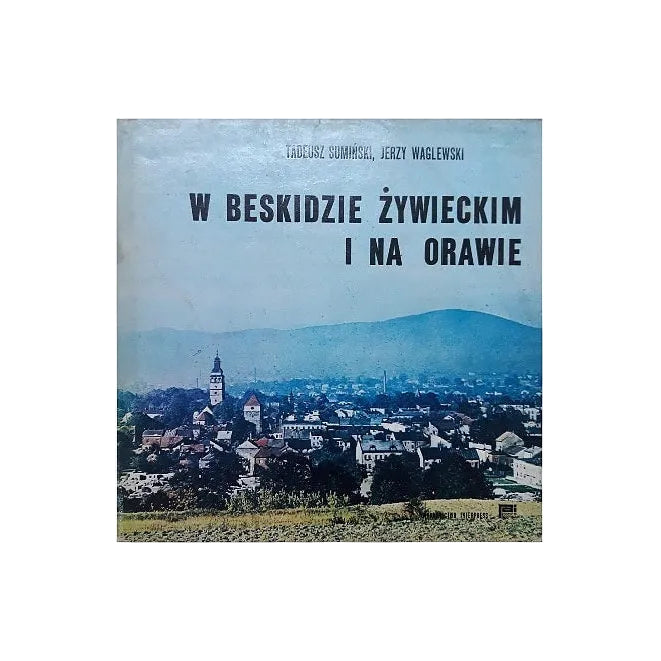 W Beskidzie Żywieckim i na Orawie