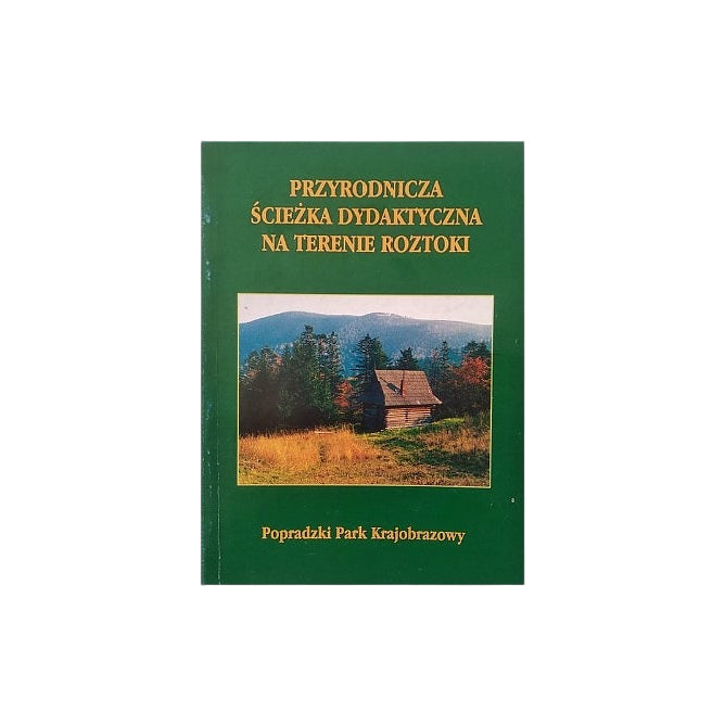 Przyrodnicza ścieżka dydaktyczna na terenie Roztoki