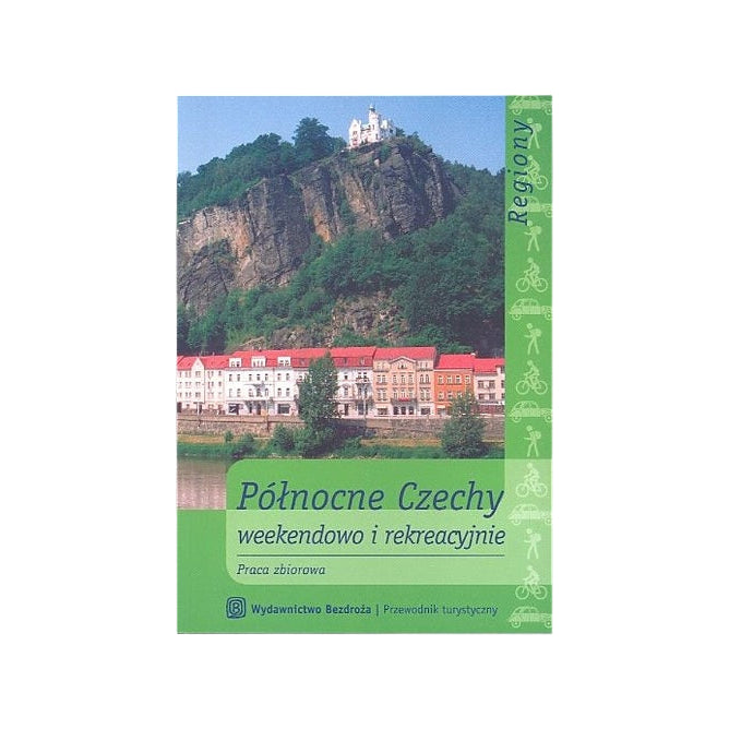 Północne Czechy weekendowo i rekreacyjnie