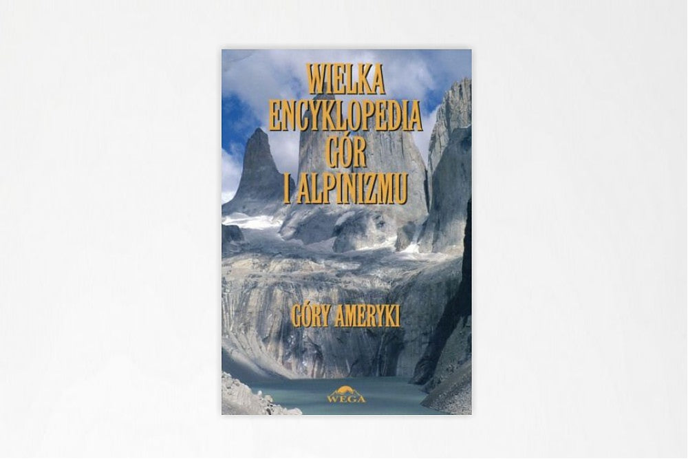 Wielka Encyklopedia Gór i Alpinizmu IV tom Góry Ameryki