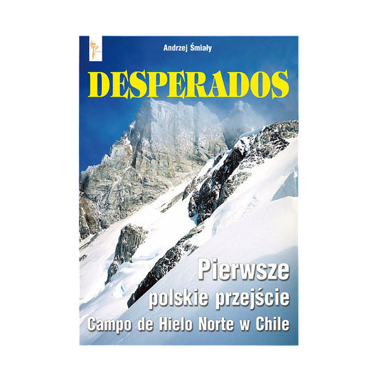 Desperados. Pierwsze polskie przejście Campo de Hielo Norte w Chile