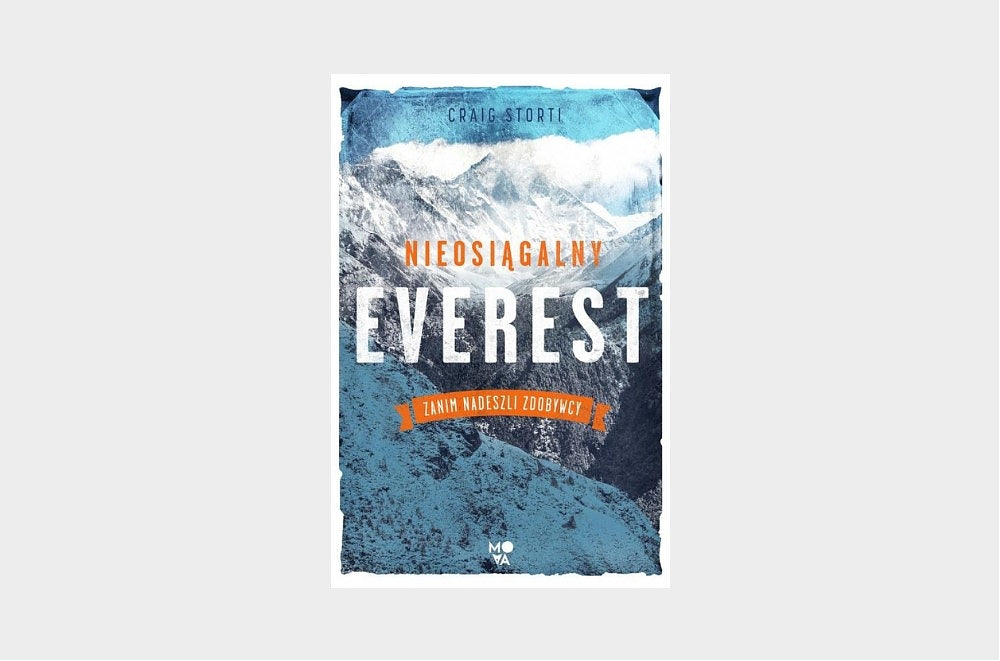 Nieosiągalny Everest. Zanim nadeszli zdobywcy