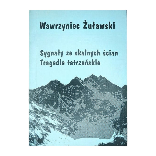 Sygnały ze skalnych ścian. Tragedie tatrzańskie