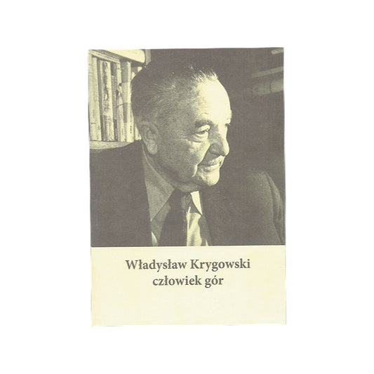 Władysław Krygowski człowiek gór. W dziesięciolecie śmierci