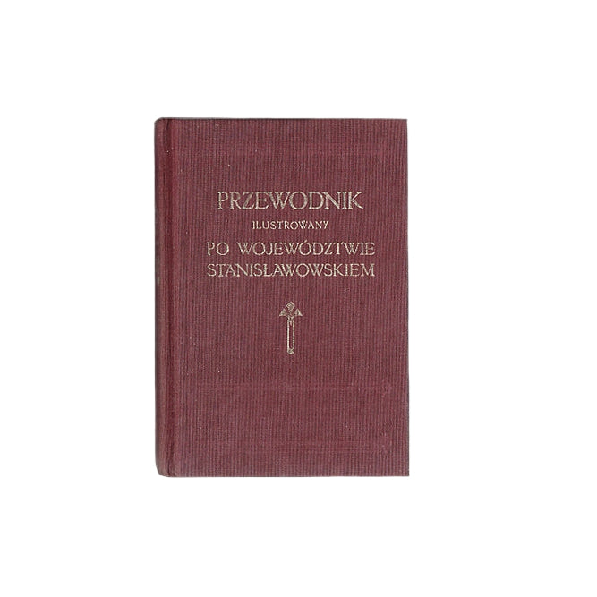 Przewodnik ilustrowany  po województwie Stanisławowskiem