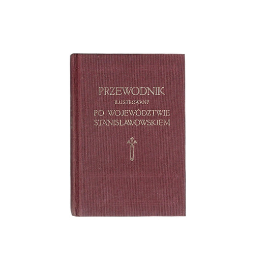 Przewodnik ilustrowany  po województwie Stanisławowskiem