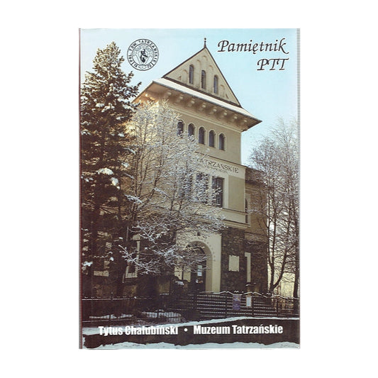 Pamiętnik PTT. Tom 17. Tytus Chałubiński - Muzeum Tatrzańskie