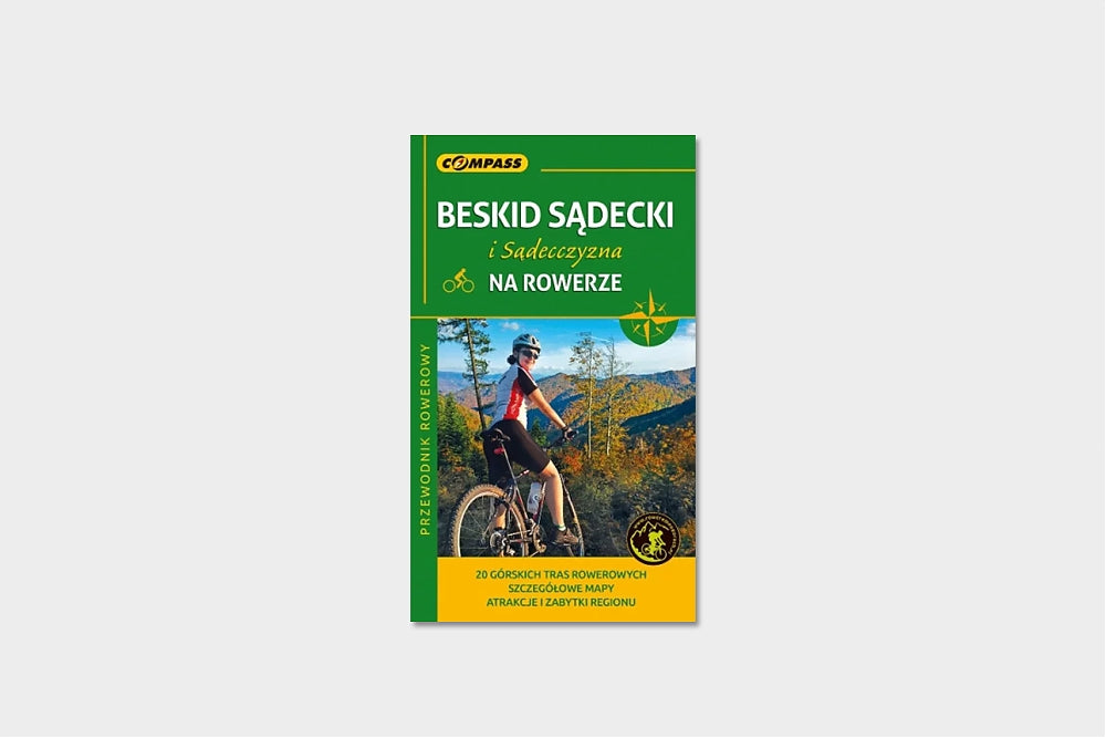 Beskid Sądecki i Sądecczyzna na rowerze. Przewodnik rowerowy