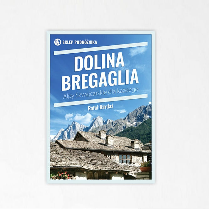 Dolina Bregaglia. Alpy Szwajcarskie dla każdego