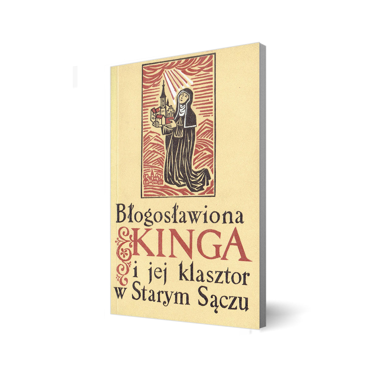 Błogosławiona Kinga i jej klasztor w Starym Sączu