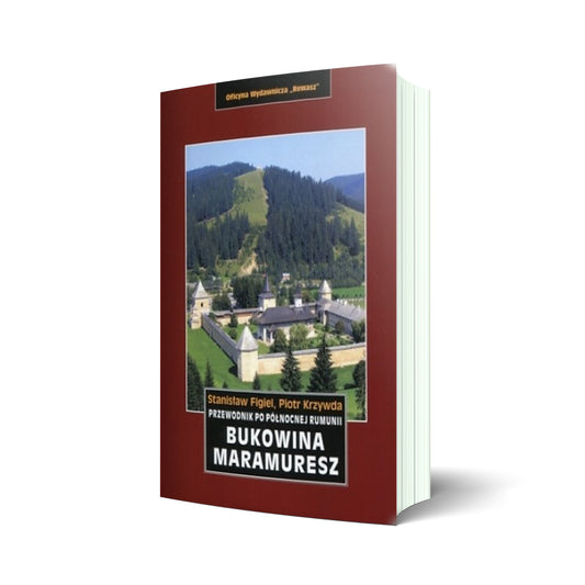 Bukowina. Maramuresz. Przewodnik po północnej Rumunii. Wyd. 2