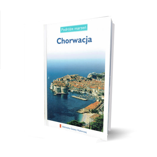 Podróże marzeń. Chorwacja