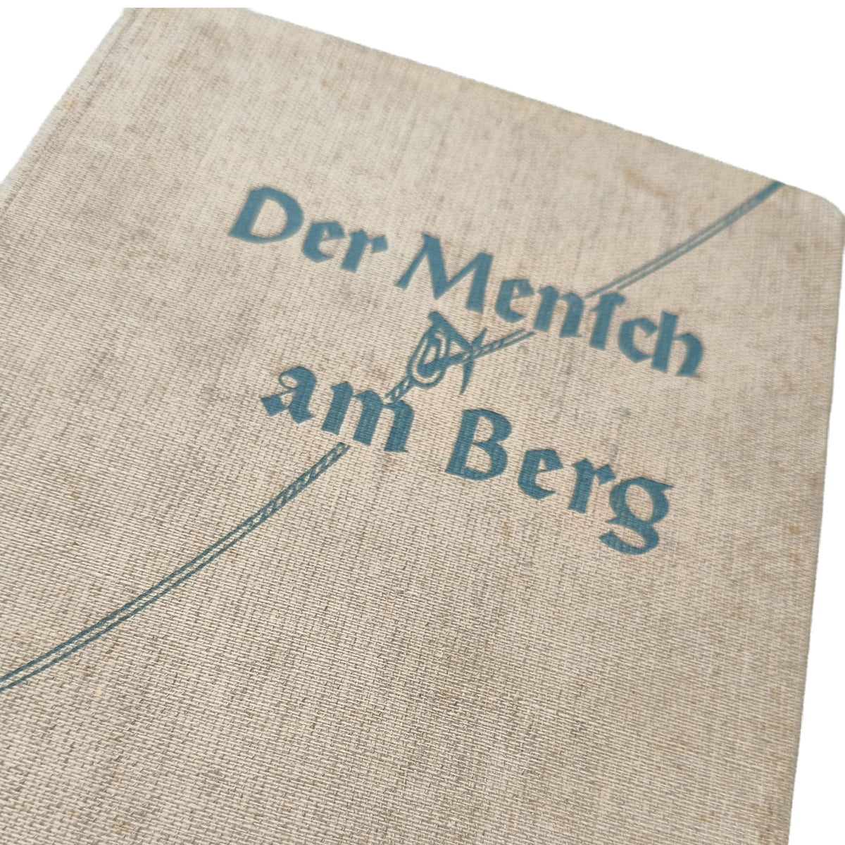 Der Mensch am Berg. Von der Freude, dem Kampf und der Kameradschaft der Bergsteiger