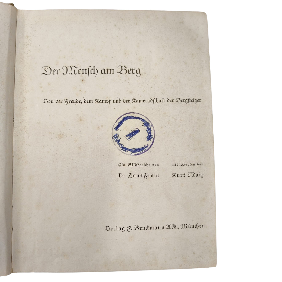 Der Mensch am Berg. Von der Freude, dem Kampf und der Kameradschaft der Bergsteiger