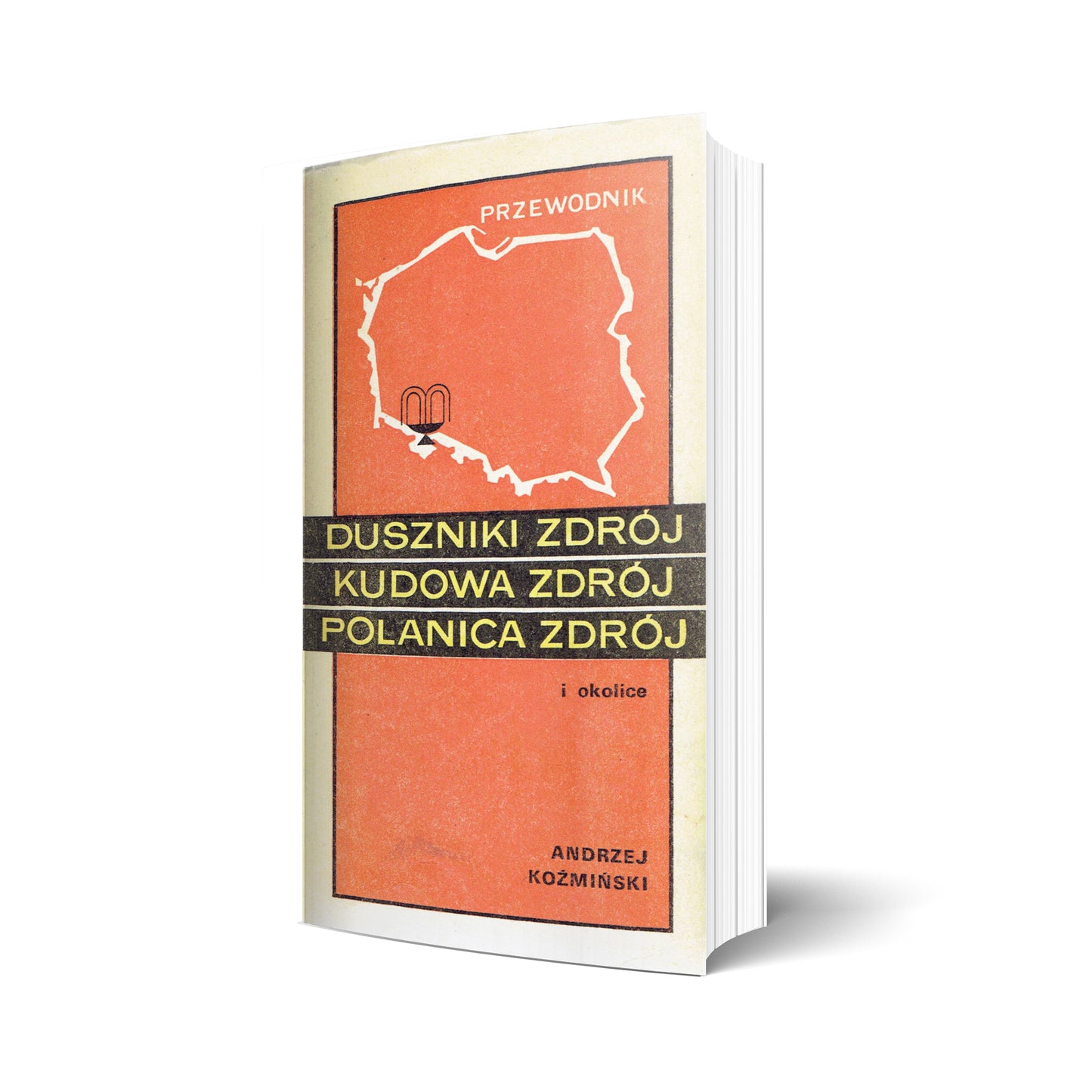 Duszniki Zdrój, Kudowa Zdrój, Polanica Zdrój i okolice. Przewodnik
