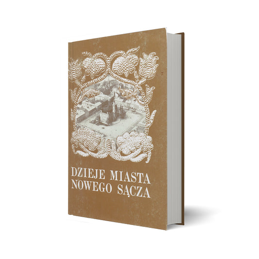 Dzieje miasta Nowego Sącza. Tom I