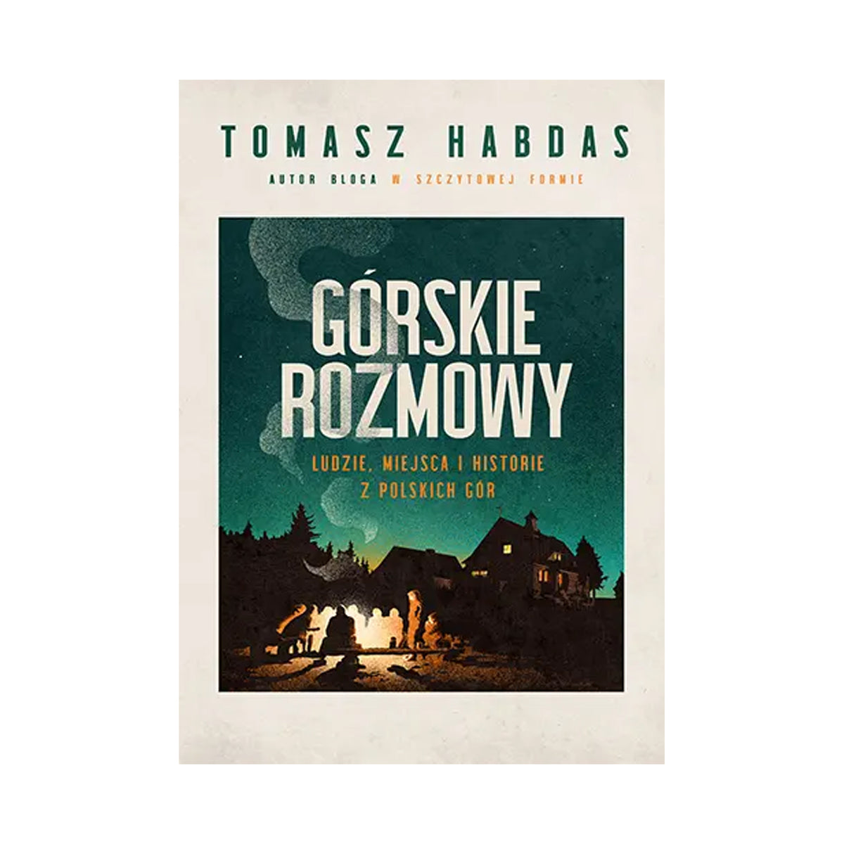 Górskie rozmowy. Ludzie, miejsca i historie z polskich gór