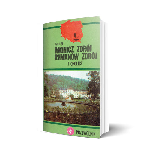 Iwonicz Zdrój, Rymanów Zdrój i okolice. Przewodnik